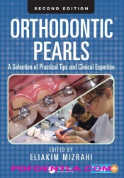Orthodontic Pearls: A Selection of Practical Tips and Clinical Expertise, Second Edition (pdf)